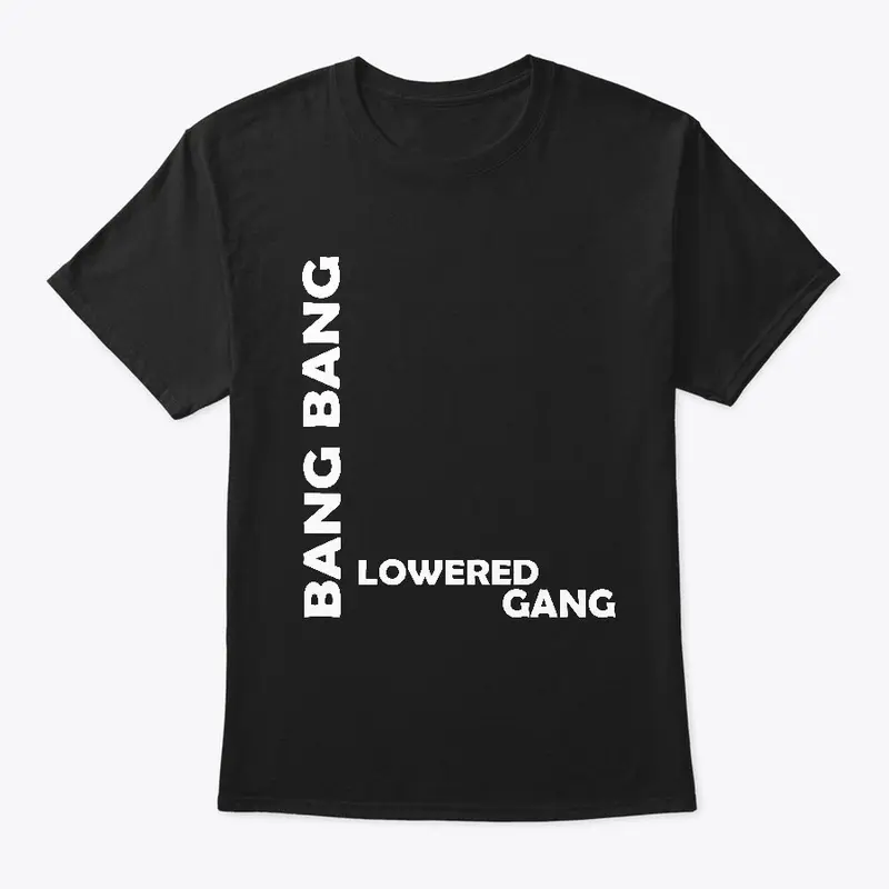 bang bang lowered gang